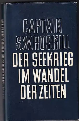 Roskill, S. W: Der Seekrieg im Wandel der Zeiten. Von Heinrich VIII bis zur Neuzeit. 