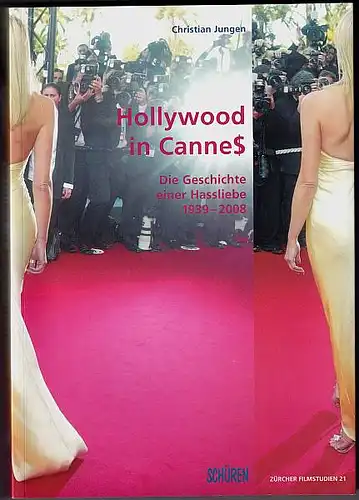 Jungen, Christian: Hollywood in Cannes. Die Geschichte einer Hassliebe. 1939 - 2008. 