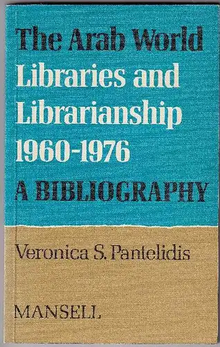 Pantelidis, Veronica S: The Arab World: Libraries and Librarianship, 1960-76.  A Bibliography. 