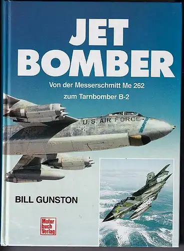 Gunston, Bill: Jetbomber : von der Messerschmitt Me 262 zum Tarnbomber B-2. 