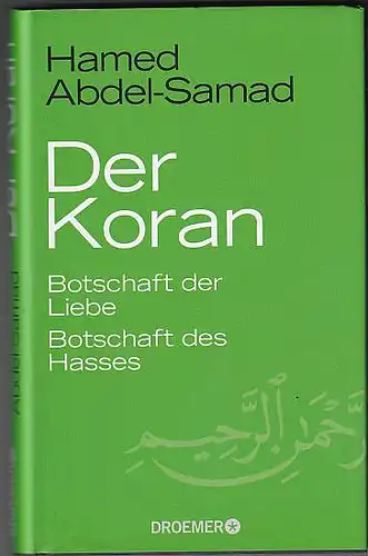 Abdel-Samad, Hamed: Der Koran. Botschaft der Liebe. Botschaft des Hasses. 