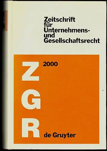 Hommelhoff, Peter; Marcus Lutter und Walter Odersky (Hrsg): Zeitschrift für Unternehmens- und Gesellschaftsrecht. ZGR. 29. Jahrgang 2000. 