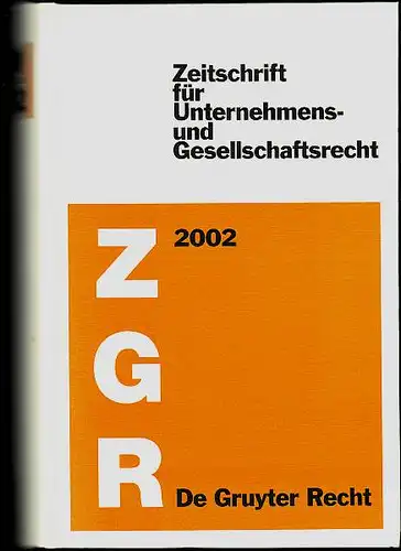 Hommelhoff, Peter; Marcus Lutter und Walter Odersky (Hrsg): Zeitschrift für Unternehmens- und Gesellschaftsrecht. ZGR. 31.Jahrgang 2002. 