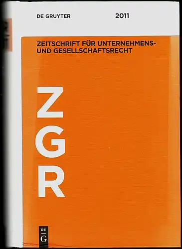 Hommelhoff, Peter; Marcus Lutter und Walter Odersky (Hrsg): Zeitschrift für Unternehmens- und Gesellschaftsrecht. ZGR. 40. Jahrgang 2011. 