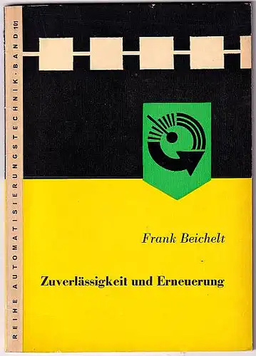 Beichelt, Frank: Zuverlässigkeit und Erneuerung. Die optimale Instandhaltung. 