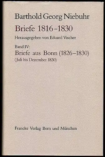 Vischer, Eduard (Hrsg): Bartold Georg Niebuhr. Briefe. Neue Folge. Band III: Briefe aus Bonn (Juli bis Dezember 1830). 