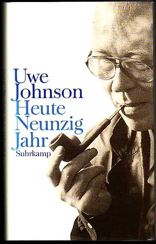 Johnson, Uwe: Heute neunzig Jahr. Aus dem Nachlass herausgegeben von Norbert Mecklenburg. 