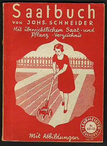 Schneider, Johs: Saatbuch Anleitung zur Aussaat von Blumen-, Gemüse- und Gehözarten für Gärtner und Gartenbesitzer. 