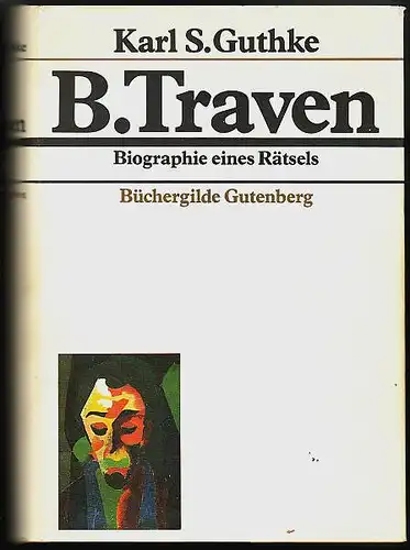 Guthke, Karl S(iegfried]: B. Traven : Biographie eines Rätsels. 