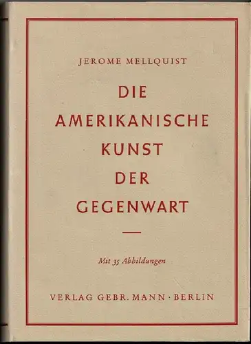 Mellquist, Jerome: Die amerikanische Kunst der Gegenwart. 
