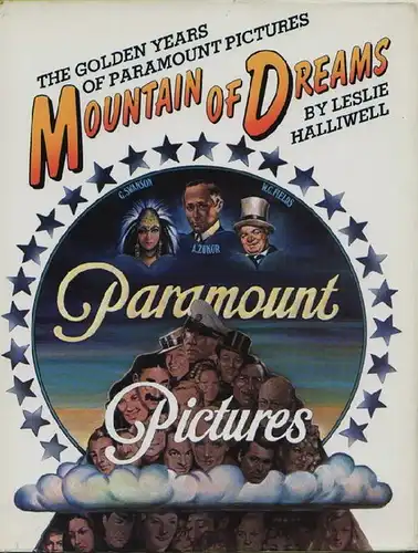Halliwell, Leslie: Mountain of Dreams. The Golden Years of Paramount Pictures. 