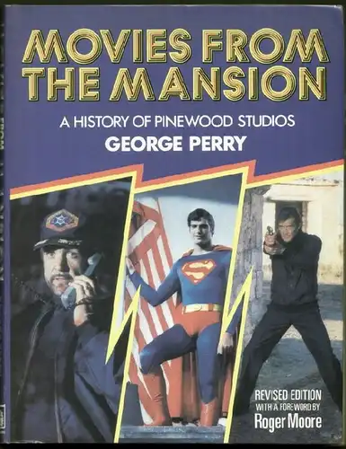 Perry, George: Movies from the Mansion : A History of the Pinewood Studios . Revised Edition with a Foreword by Roger Moore. 