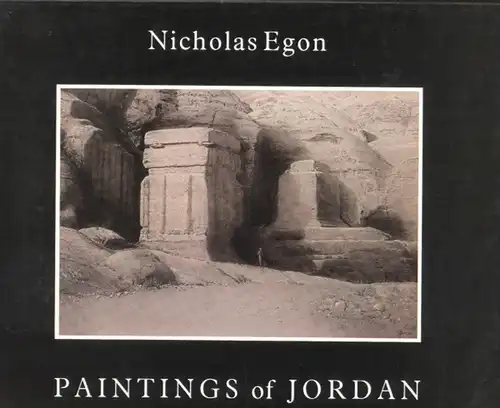 Egon, Nicholas: Paintings of Jordan. 