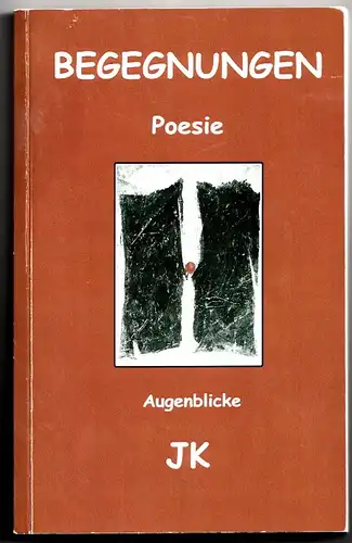 Kühne, Jürgen: Begegnungen Poesie ; Augenblicke. 