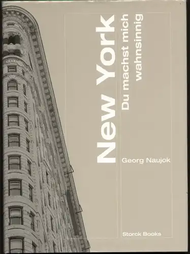 Naujok, Georg: New York Du machst mich wahnsinnig. 
