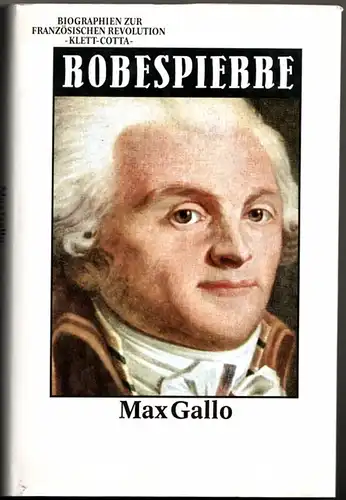 Gallo, Max: Robespierre. Aus dem Französischen übersetzt von Pierre Bertaux und Bernd Witte. Bearbeitet und um die Bibliographie ergänzt von Peter Schöttler. 
