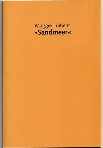 Luitjens, Maggie: Sandmeere. Herausgegeben von der Kunsthalle Kühlungsborn. 