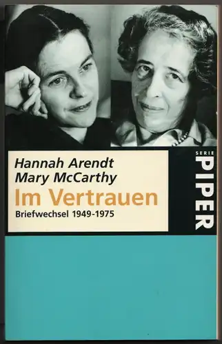 Arendt, Hanna und Mary McCarthy: Im Vertrauen. Briefwechsel 1949-1975. Herausgegeben mit einer Einführung von Carol Brightrman. Aus dem Amerikanischen von Ursula Ludz und Hans Moll. 