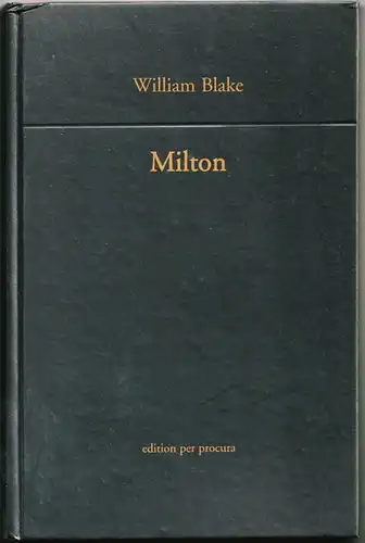 Blake, William: Milton. Ein Gedicht.  Mit einer Reproduktion des Originals. 