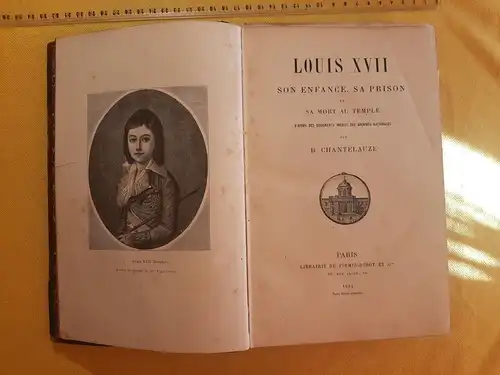 R. Chantelauze - Louis XVII Son Enfance sa Prison 1884