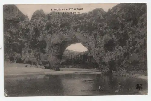 L Ardeche Pittoresque - Le Pont d Arc. jahr 1907