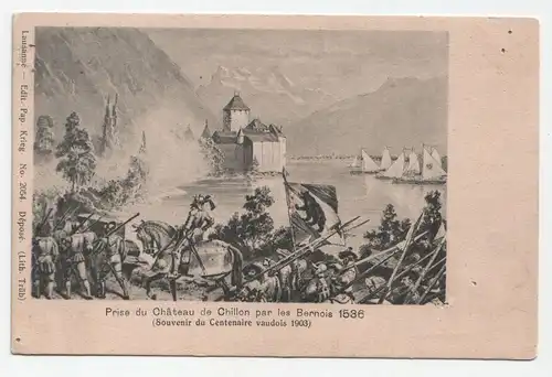 Prise du Chateau de Chillon par les Bernois 1536.