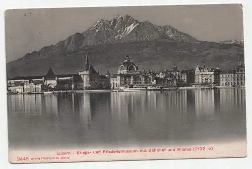 Luzern - Kriegs - und Friedensmuseum mit Bahnhof und Pilatus (2132 m). 1909