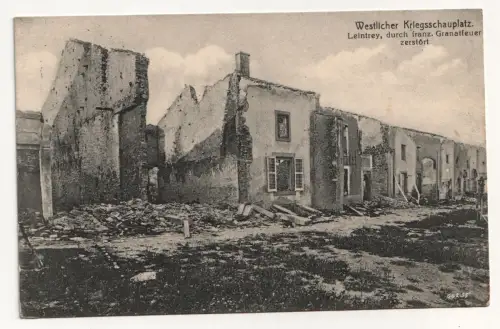 Westlicher Krlegsschauplatz Leintrey durch franz Granatfeuer zerstort 1916