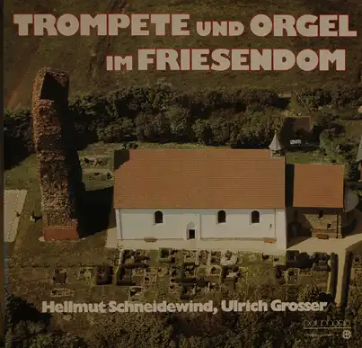 Trompete u. Orgel Friesendom - Hellmut Schneidewind, Ulrich Grosser 