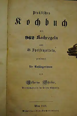 Schreder - Praktisches Kochbuch 1856 – Mit 962 Rezepten