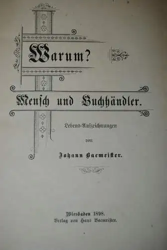 Bacmeister - Warum? Mensch und Buchhändler. Lebens-Aufzeichnungen - 1898