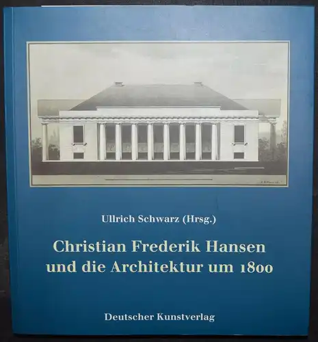 Christian Frederik Hansen und die Architektur um 1800 - Ullrich  Schwarz