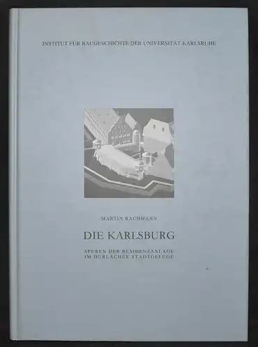 Die Karlsburg Residenzanlage im Durlacher Stadtgefüge - Karlsruhe- Durlach