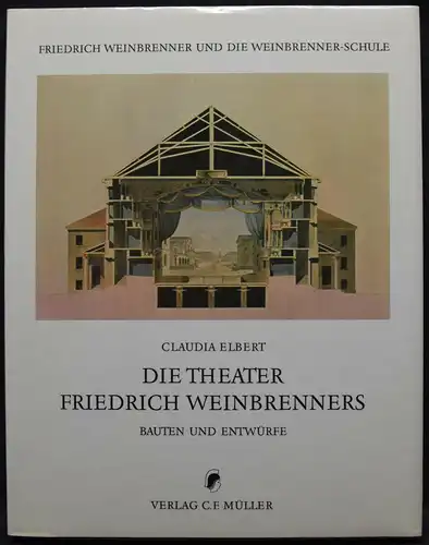 DIE THEATER FRIEDRICH WEINBRENNERS - ELBERT - F. WEINBRENNER - KARLSRUHE