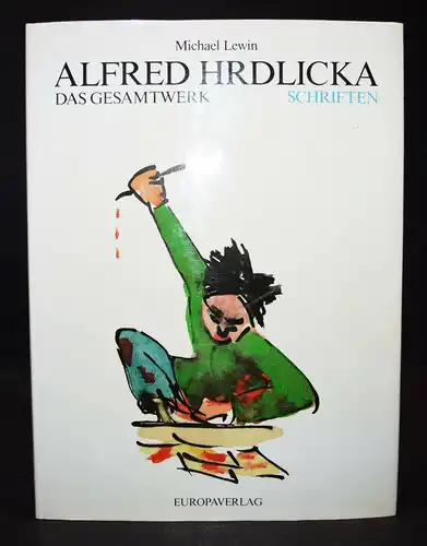 WERKVERZEICHNIS - CATALOGUE RAISONNE Alfred Hrdlicka – Das Gesamtwerk