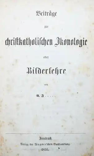 Falger, Beiträge zur christkatholischen Ikonologie oder Bilderlehre 1855 IKONEN