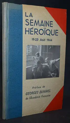 Duhamel, La semaine heroique, 19-25 aout 1944 - FRANKREICHPARIS - WELTKRIEG II