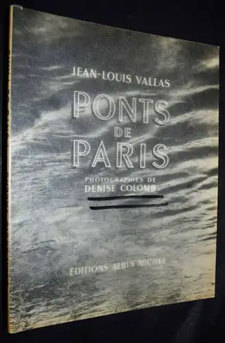 Vallas, Ponts de Paris. Photographies de Denise Colomb - Michel 1951