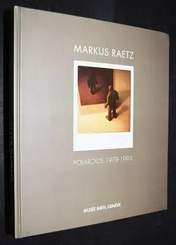 Raetz, Polaroids 1978-1993. Musee Rath (1994) 