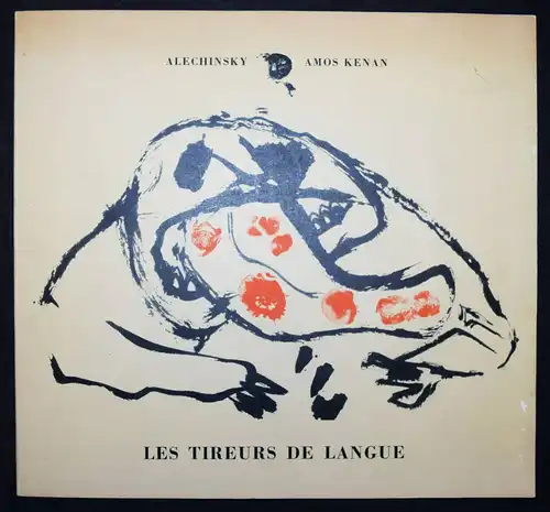 Alechinsky et Amos Kenan. Les tireurs de langue C. Rochefort NUMMERIERT 1/1850