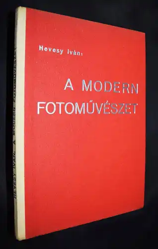 Hevesy, A modern fotomüveszet (Modern photography) 1934 UNGARN Neue Sachlichkeit