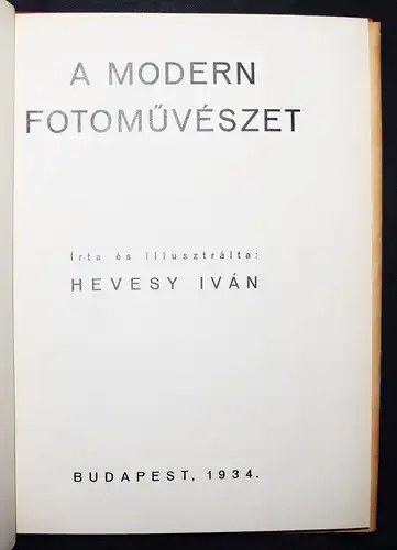 Hevesy, A modern fotomüveszet (Modern photography) 1934 UNGARN Neue Sachlichkeit