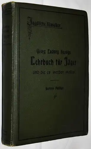 Georg Ludwig Hartig - Lehrbuch für Jäger und die es werden wollen - 1903 - JAGD