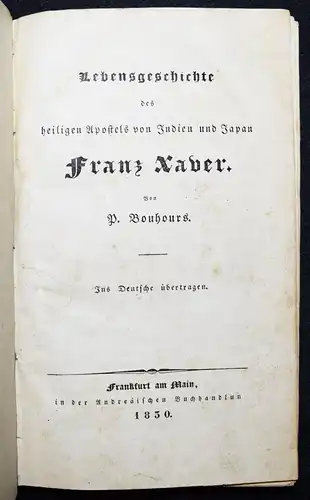 Bouhours, Lebensgeschichte des Apostels von Indien und Japan Franz Xaver - 1830