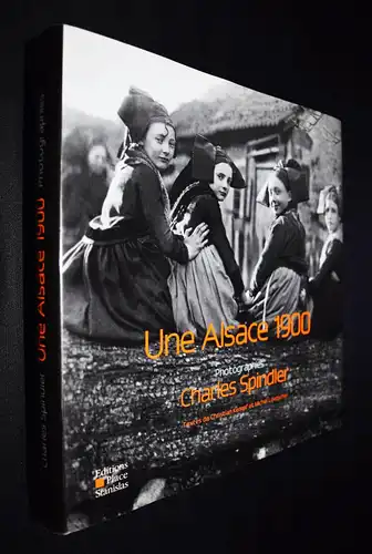 Spindler – Kempf, Une Alsace 1900 - ELSASS - Elsaß -  