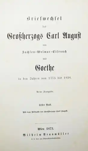 Goethe, Briefwechsel des Großherzogs Carl August von Sachsen-Weimar-Eisenac 1873