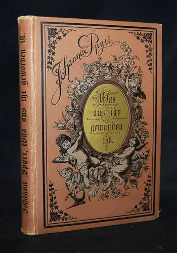 Spyri. Was aus ihr geworden ist. Gotha - 1889 ERSTE AUSGABE SCHWEIZ MÄDCHENBUCH