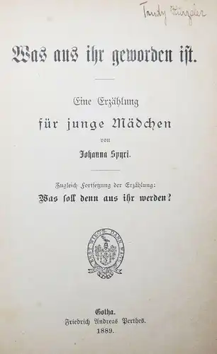 Spyri. Was aus ihr geworden ist. Gotha - 1889 ERSTE AUSGABE SCHWEIZ MÄDCHENBUCH