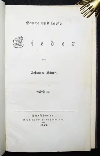 Scherr, Laute und leise Lieder - Schaffhausen, Brodtmann 1842 EINZIGE AUSGABE