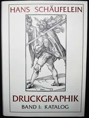 Schäufelein, Das Druckgraphische Werk - WERKVERZEICHNIS - CATALOGUE RAISONNE